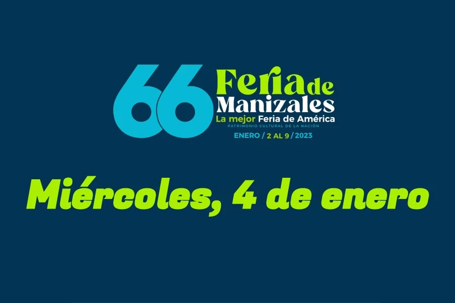 Programación Feria de Manizales: miércoles, 4 de enero