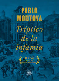 Tríptico de la infamia (Pablo Montoya)