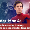 Spider-Man 4: todo sobre la próxima película de Tom Holland y su conexión con Venom