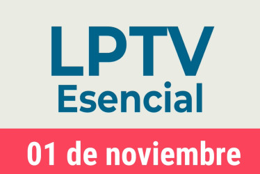 #LPTVEsencial Informativo web 1 de noviembre del 2022