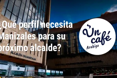 El perfil del próximo alcalde de Manizales, detallado en Un Café arábigo colombiano