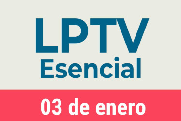 #LPTVEsencial Informativo web 3 de enero del 2023