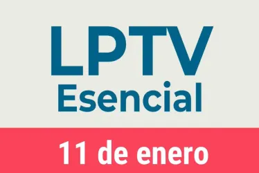 #LPTVEsencial Informativo web 11 de enero del 2023