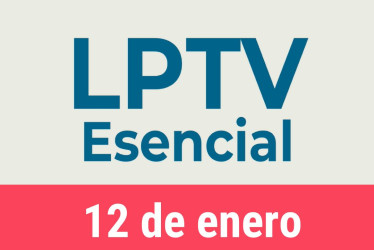 #LPTVEsencial Informativo web 12 de enero del 2023