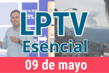 #LPTVEsencial Informativo web 9 de mayo del 2023