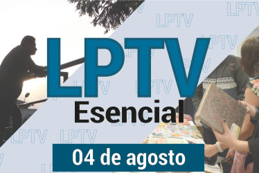 #LPTVEsencial Informativo web 4 de agosto del 2023