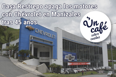 Casa Restrepo apaga los motores con Chévrolet en Manizales tras 45 años