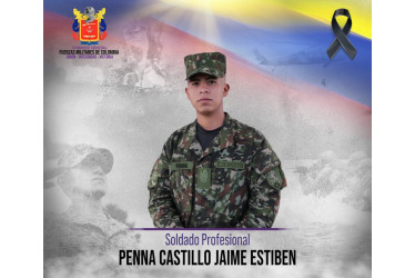 El militar asesinado es el soldado Jaime Estiben Penna Castillo.