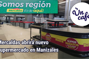 Mercaldas abrirá nuevo supermercado en Manizales